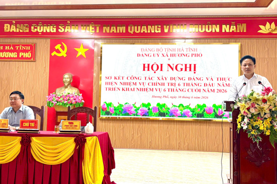 Đảng ủy xã Hương Phố sơ kết công tác xây dựng Đảng và thực hiện nhiệm vụ chính trị 6 tháng đầu năm 2026