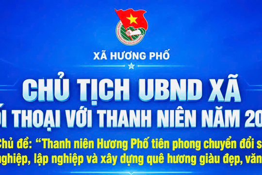 Kế hoạch tổ chức Chương trình đối thoại giữa Chủ tịch UBND xã với thanh niên trên địa bàn xã Hương Phố năm 2026